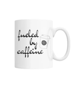 Fueled By Caffeine Mug White Coffee Mug